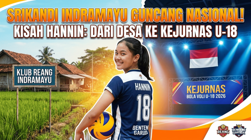 Dari Klub Lokal REANG ke Panggung Nasional: Kisah Hannin, Srikandi Muda Indramayu di Kejurnas Voli U-18